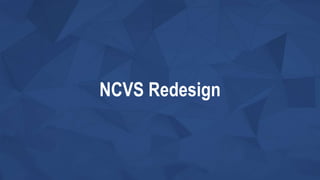 NCVS Redesign
 