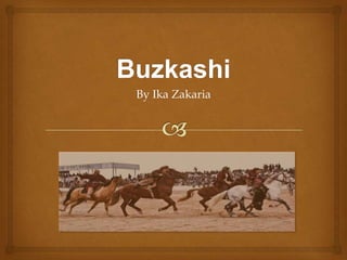 Buzkashi By IkaZakaria 