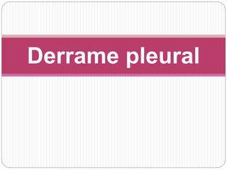 Derrame pleural
 