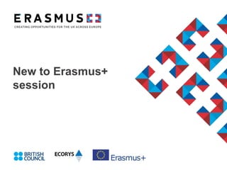 New to Erasmus+
session
 