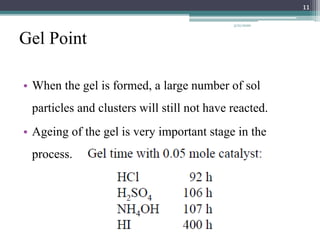 Gel Point
• When the gel is formed, a large number of sol
particles and clusters will still not have reacted.
• Ageing of the gel is very important stage in the
process.
11
3/21/2020
 