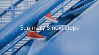 © Copyright 2017 NowSecure, Inc. All Rights Reserved. Proprietary information.
Summary & next steps
 