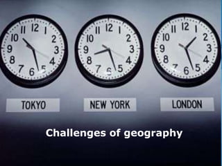 Challenges of geography
 