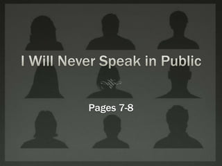 I Will Never Speak in Public Pages 7-8 