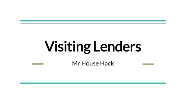 Visiting Lenders
Mr House Hack
 