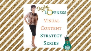 Visual
Content
Strategy
Series
 