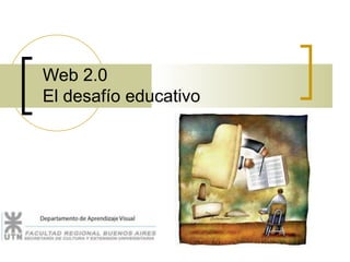Web 2.0  El desafío educativo  