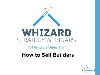 How to Sell Builders
 