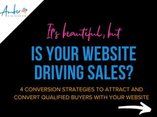 IT'S TIME TO
CELEBRATE23 OCTOBER 2019 • 9:00 PM
THE CABLE YACHT CLUB
IS YOUR WEBSITE
DRIVING SALES?
It's beautiful, but
4 CONVERSION STRATEGIES TO ATTRACT AND
CONVERT QUALIFIED BUYERS WITH YOUR WEBSITE
 