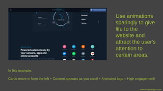 In this example:
Cards move in from the left + Content appears as you scroll + Animated logo = High engagement!
Use animat...