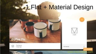 1.Flat + Material Design
www.Inspiredgm.com
 