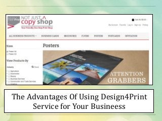 The	
  Advantages	
  Of	
  Using	
  Design4Print	
  
Service	
  for	
  Your	
  Busineess
 