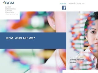 IRCM: WHO ARE WE?
 