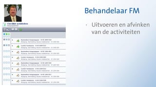 Behandelaar FM
                                 · Uitvoeren en afvinken
                                   van de activiteiten




Twitter mee #T12RDa #TOPdesk12
 