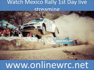 Watch Mexico Rally 1st Day live
streaming

www.onlinewrc.net

 
