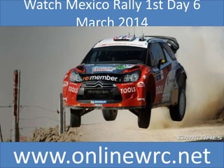 Watch Mexico Rally 1st Day 6
March 2014

www.onlinewrc.net

 