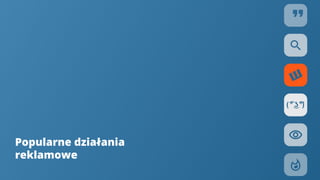 Popularne działania
reklamowe
 