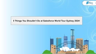 5 Things You Shouldn’t Do at Salesforce World Tour Sydney 2024!
 