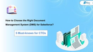 How to Choose the Right Document
Management System (DMS) for Salesforce?
5 Must-knows for CTOs
 