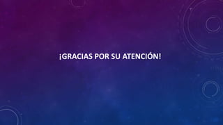 ¡GRACIAS POR SU ATENCIÓN!
 