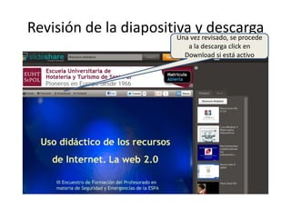 Revisión de la diapositivavez revisado, se procede
Una
y descarga
a la descarga click en
Download si está activo