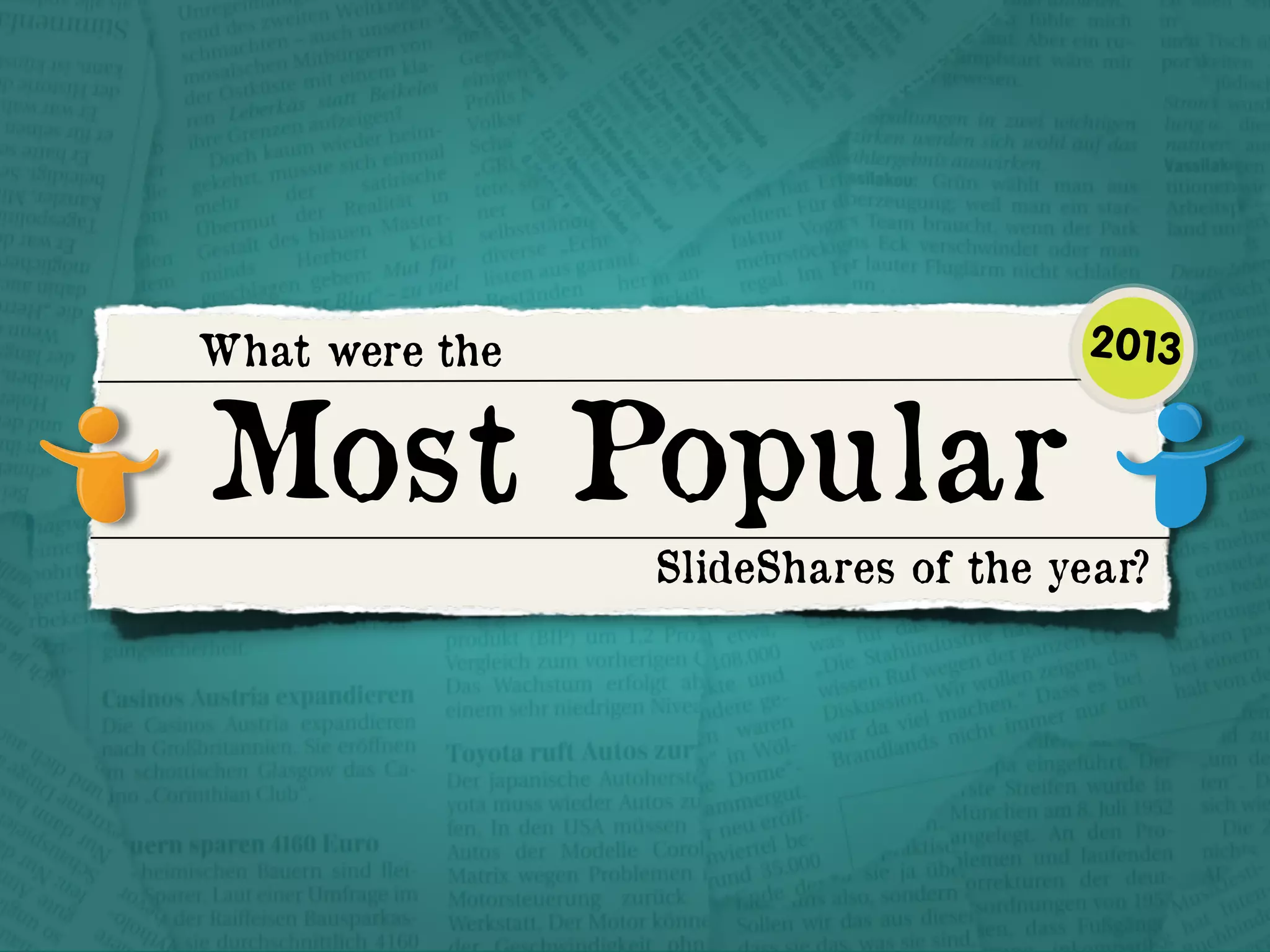 What were the

Most Popular

2013

SlideShares of the year?

 