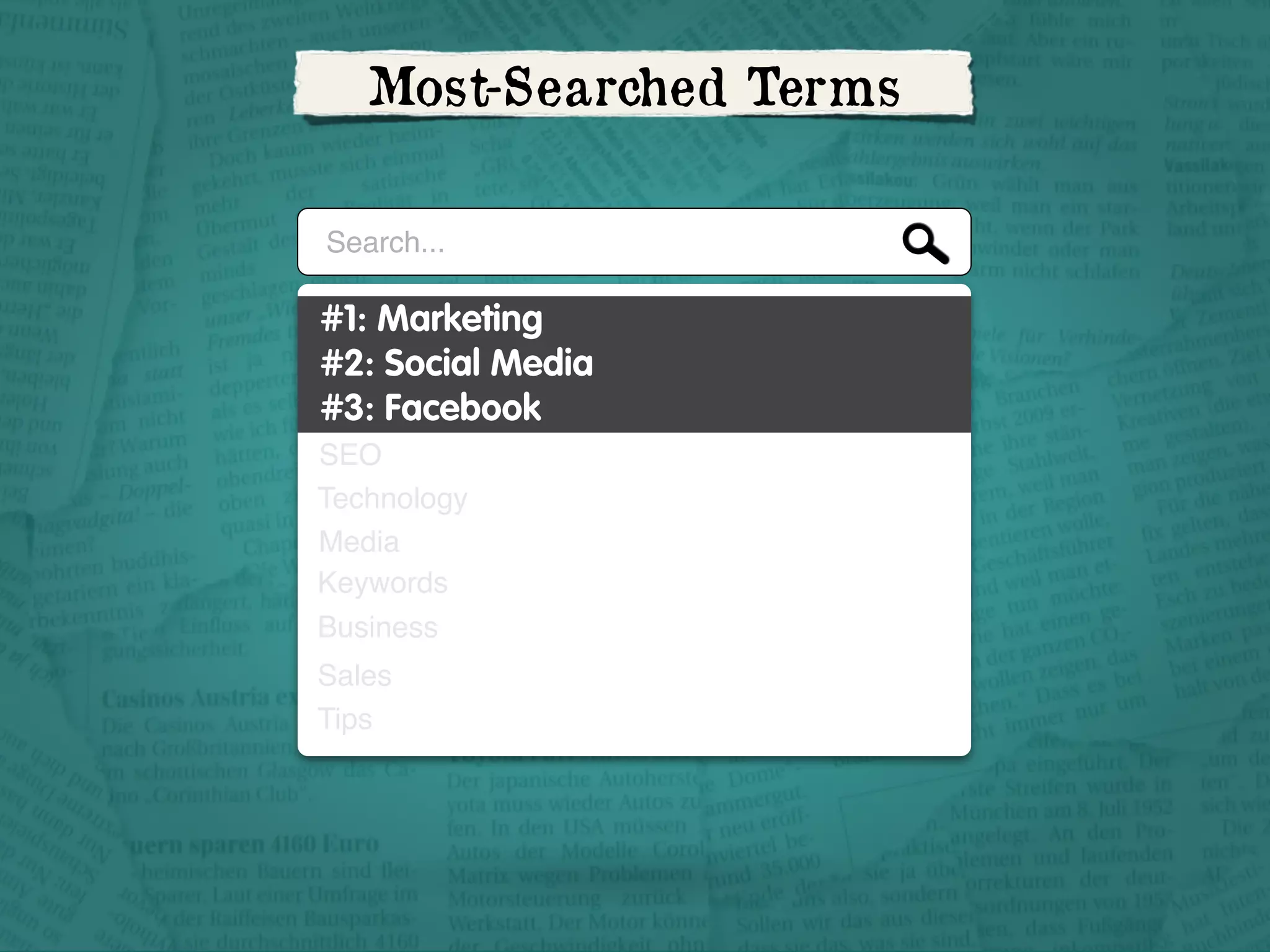 Most-Searched Terms
Search...

#1: Marketing
#2: Social Media
#3: Facebook
SEO
Technology
Media
Keywords
Business
Sales
Tips

 