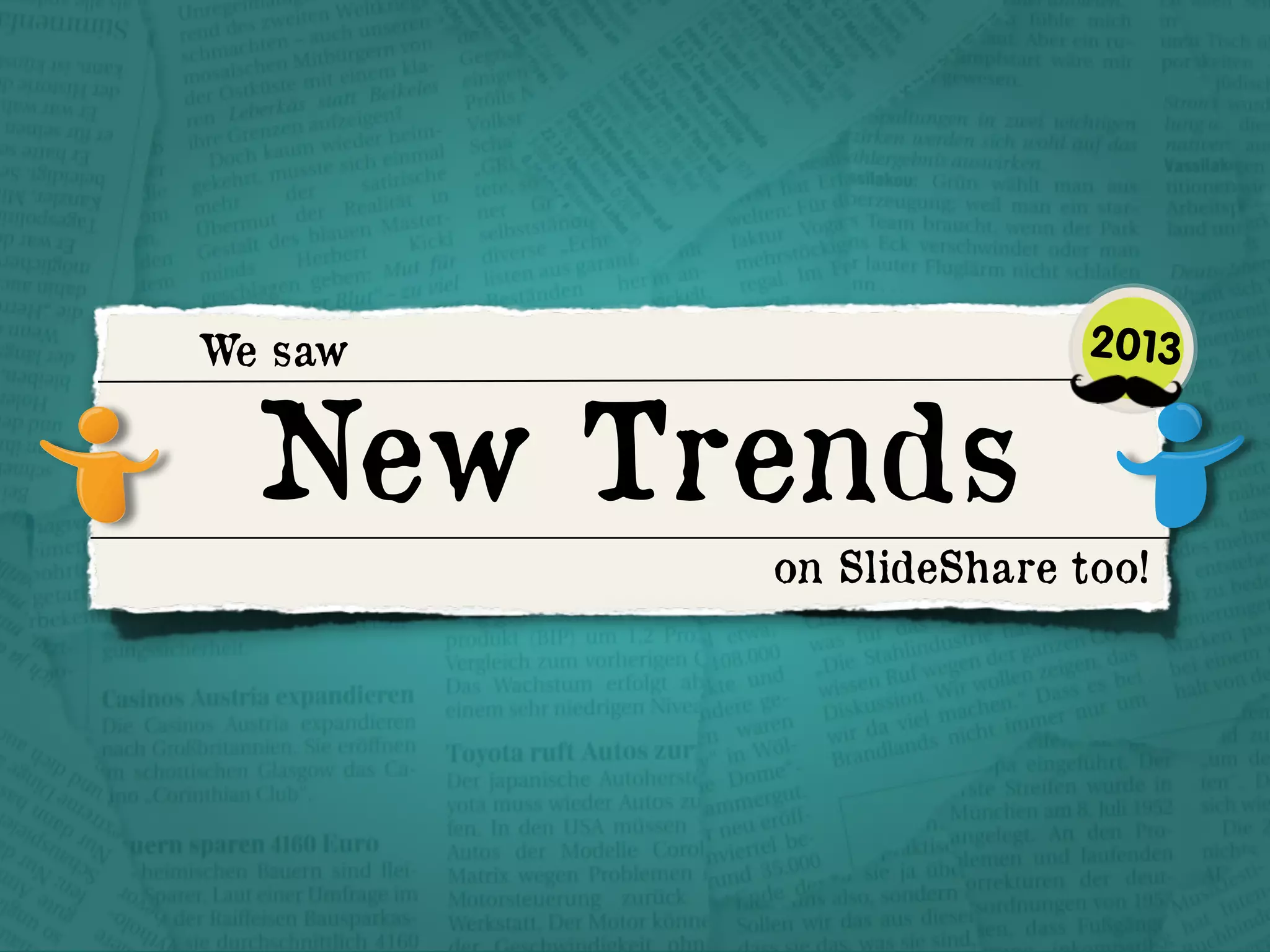 We saw

New Trends

2013

on SlideShare too!

 