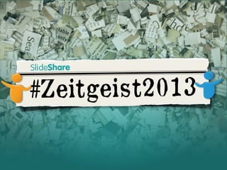 SlideShare

#Zeitgeis t2013

 