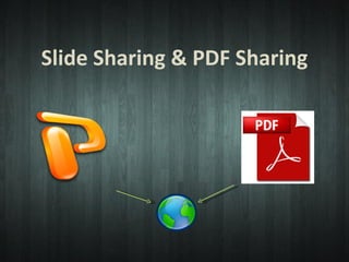 Slide Sharing & PDF Sharing 