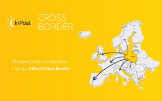Zdobywaj rynki europejskie
z usługą InPost Cross Border
 