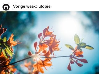 Vorige week: utopie
 