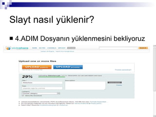 Slayt nasıl yüklenir? 4.ADIM Dosyanın yüklenmesini bekliyoruz 