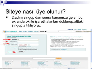 Siteye nasıl üye olunur? 2.adım singup dan sonra karşımıza gelen bu ekranda ok ile işaretli alanları doldurup,alttaki singup a tıklıyoruz 