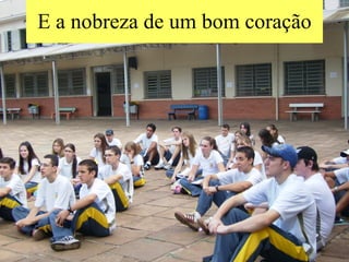 E a nobreza de um bom coração 