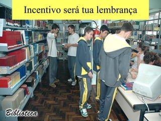 Incentivo será tua lembrança 