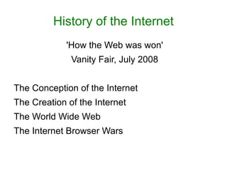 History of the Internet ,[object Object],[object Object],[object Object],[object Object],[object Object],[object Object]
