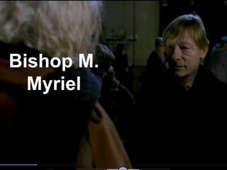 Bishop M.
  Myriel
 
