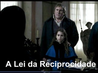 A Lei da Reciprocidade
 
