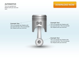 AUTOMOTIVE
This is an example text.
Replace with your own text
here.




                                                    Example Text
           Example Text                             This is an example text. Replace with
           This is an example text. Replace with
                                                    your own text here. This is an example
           your own text here. This is an example
                                                    text. Replace with your text here
           text. Replace with your text here




                                                    Example Text
                                                    This is an example text. Replace with
                                                    your own text here. This is an example
                                                    text. Replace with your text here
 