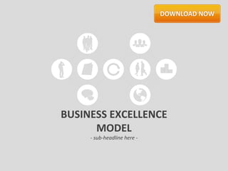 BUSINESS EXCELLENCE
      MODEL
     - sub-headline here -
 