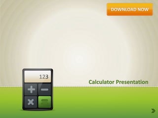Calculator




             123
                   Calculator Presentation
 
