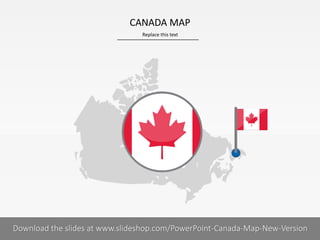 Replace this text
1 I
CANADA MAP
PRESENTER NAMECOMPANY NAMEDownload the slides at www.slideshop.com/PowerPoint-Canada-Map-New-Version
 