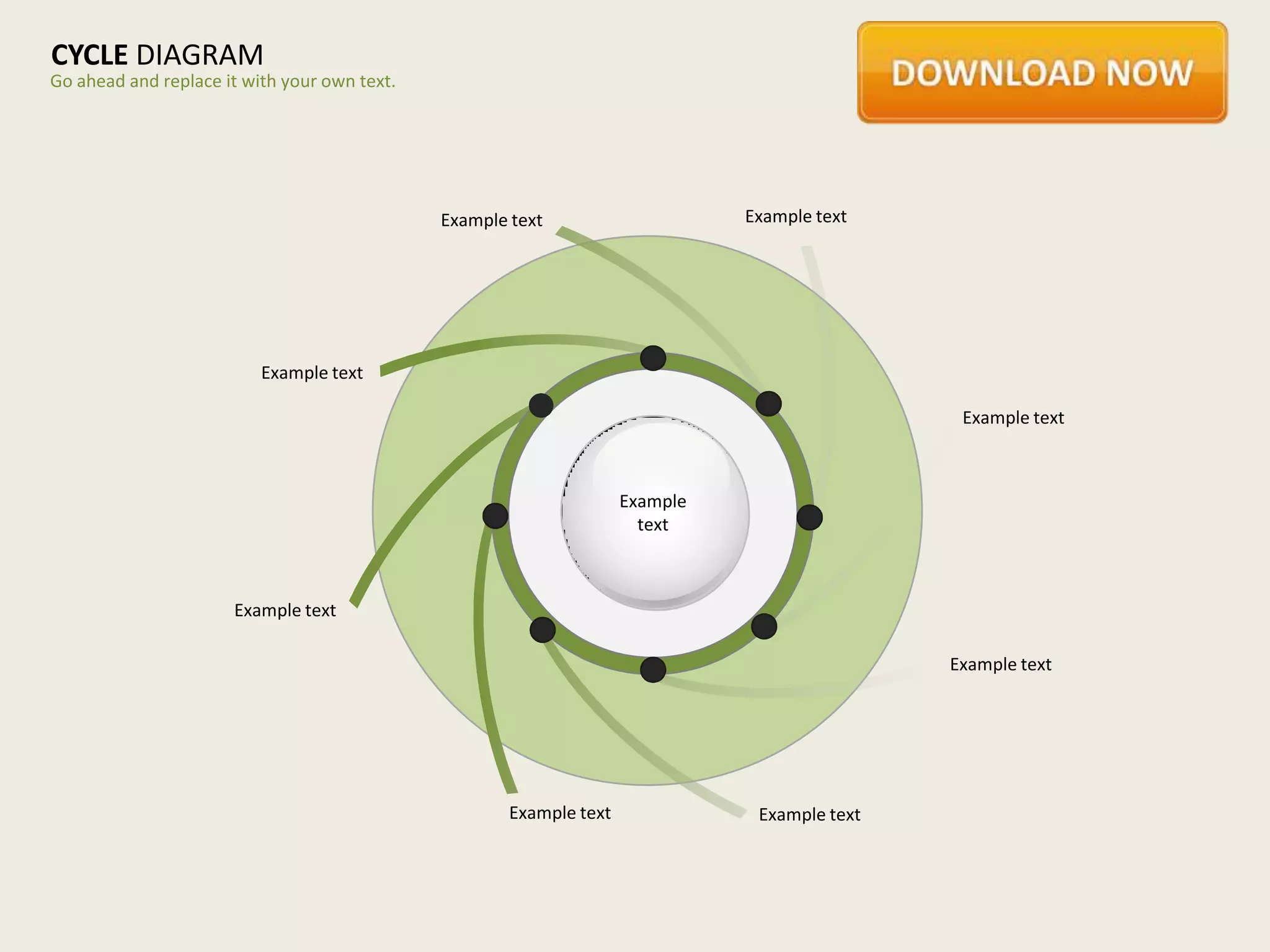 CYCLE DIAGRAM
Go ahead and replace it with your own text.




                                              Example text                     Example text




                          Example text

                                                                                                Example text



                                                                     Example
                                                                       text



                      Example text

                                                                                               Example text




                                                      Example text              Example text
 