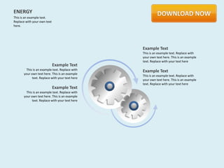 ENERGY
This is an example text.
Replace with your own text
here.




                                                 Example Text
                                                 This is an example text. Replace with
                                                 your own text here. This is an example
                                                 text. Replace with your text here
                             Example Text
         This is an example text. Replace with   Example Text
       your own text here. This is an example
                                                 This is an example text. Replace with
             text. Replace with your text here
                                                 your own text here. This is an example
                                                 text. Replace with your text here
                             Example Text
         This is an example text. Replace with
       your own text here. This is an example
             text. Replace with your text here
 