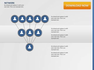 NETWORK
Go ahead and replace it with your
own text. This is an example text.




                                     Go ahead and replace it with
                                     your own text. This is an
                                     example text.




                                     Go ahead and replace it with
                                     your own text. This is an
                                     example text.

                                     Go ahead and replace it with
                                     your own text. This is an
                                     example text.




                                     Go ahead and replace it with
                                     your own text. This is an
                                     example text.

                                     Go ahead and replace it with
                                     your own text. This is an
                                     example text.
 
