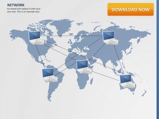 NETWORK
Go ahead and replace it with your
own text. This is an example text.
 