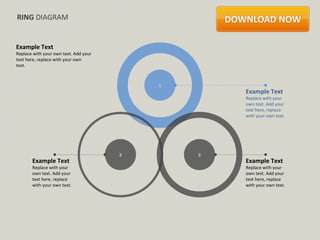 RING DIAGRAM


Example Text
Replace with your own text. Add your
text here, replace with your own
text.



                                           1
                                                   Example Text
                                                   Replace with your
                                                   own text. Add your
                                                   text here, replace
                                                   with your own text.




                                       2       3
       Example Text                                Example Text
       Replace with your                           Replace with your
       own text. Add your                          own text. Add your
       text here, replace                          text here, replace
       with your own text.                         with your own text.
 