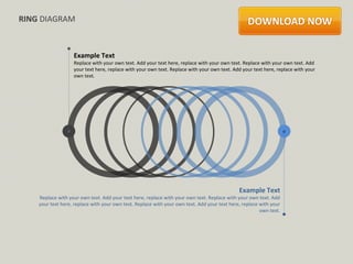 RING DIAGRAM



                   Example Text
                   Replace with your own text. Add your text here, replace with your own text. Replace with your own text. Add
                   your text here, replace with your own text. Replace with your own text. Add your text here, replace with your
                   own text.




                                                                                              Example Text
    Replace with your own text. Add your text here, replace with your own text. Replace with your own text. Add
    your text here, replace with your own text. Replace with your own text. Add your text here, replace with your
                                                                                                        own text.
 