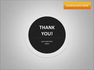 THANK
 YOU!
your text here
   -2012-
 
